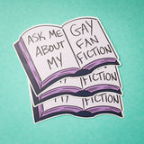 Ask Me About My Gay Fanfiction LGBTQ+ sticker