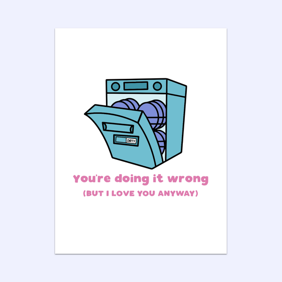 You're Doing It Wrong But I Love You Anyway Greeting Card