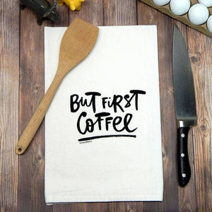 But, First Coffee Flour Sack Tea Towel